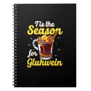 Tis The Season For Gluhwein Spiced Mulled Wine Notebook