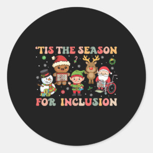 Tis The Season For Inclusion Christmas Sped Teache Classic Round Sticker