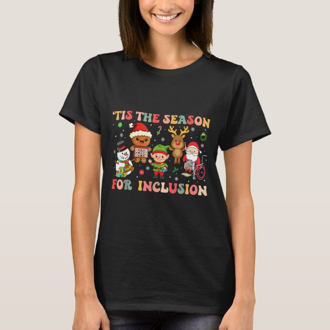 Tis The Season For Inclusion Christmas Sped Teache T-Shirt (Front)