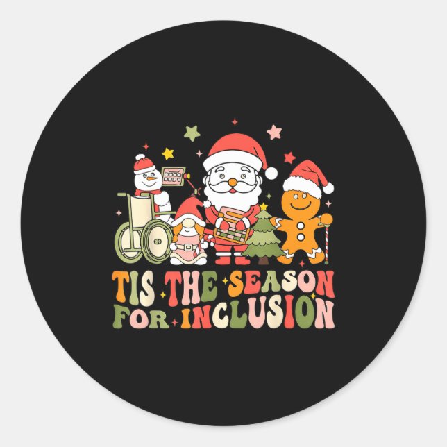 Tis The Season For Inclusion  Classic Round Sticker (Front)