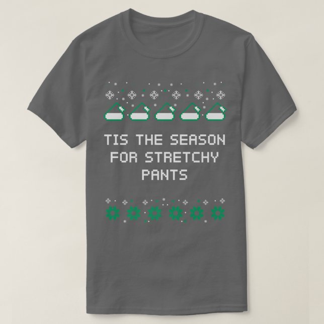 Tis the Season for Stretchy Pants Christmas Party  T-Shirt (Design Front)