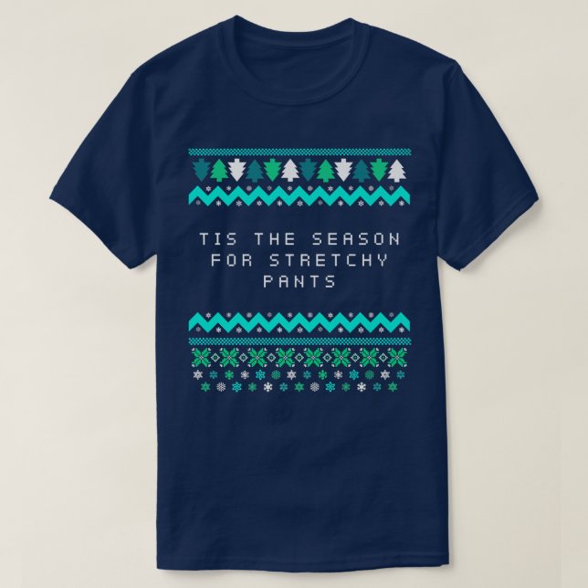 Tis the Season for Stretchy Pants Christmas Party  T-Shirt (Design Front)