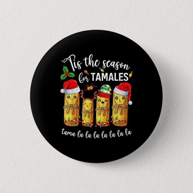 Tis The Season For Tamales Christmas Holiday Mexic 6 Cm Round Badge (Front)