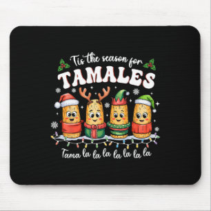Tis The Season For Tamales Mexican Christmas Mouse Pad