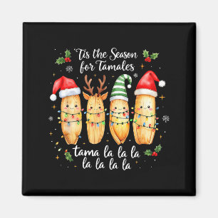 Tis The Season For Tamales Mexican Christmas Tamal Magnet