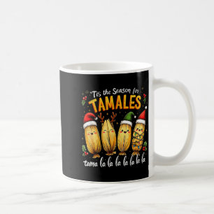 Tis The Season For Tamales Mexican Tamala Christma Coffee Mug