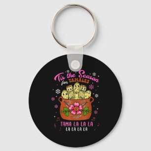 Tis The Season For Tamales Mexican Tamala Navidad  Key Ring