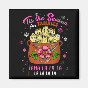 Tis The Season For Tamales Mexican Tamala Navidad Magnet