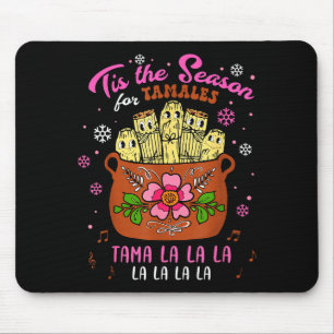 Tis The Season For Tamales Mexican Tamala Navidad  Mouse Pad