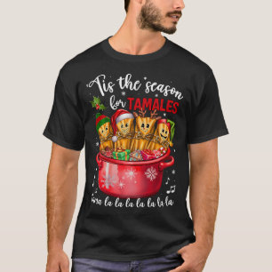 Tis The Season For Tamales Tama La Mexican T-Shirt