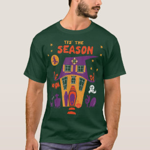 Tis The Season Halloween Spooky Goblins Haunted Ho T-Shirt