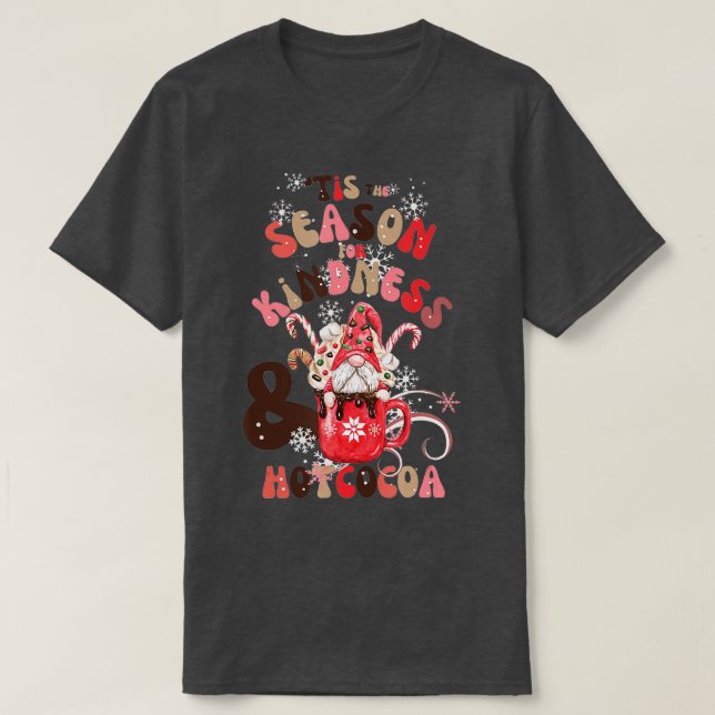 Tis the season kindness or Hot Cocoa Christmas Gno T-Shirt (Design Front)