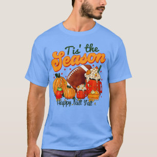 Tis The Season Latte Pumpkin Spice  Happy Fall Tha T-Shirt