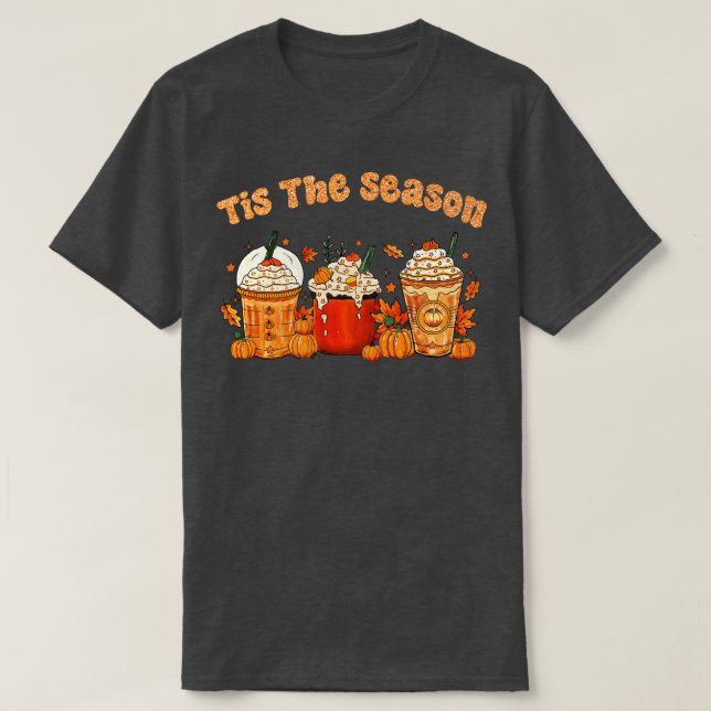 Tis The Season Latte Pumpkin Spice Leaf Fall Thank T-Shirt (Design Front)