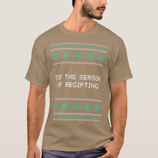 Tis the Season of Regifting Christmas Pun Xmas Jok T-Shirt