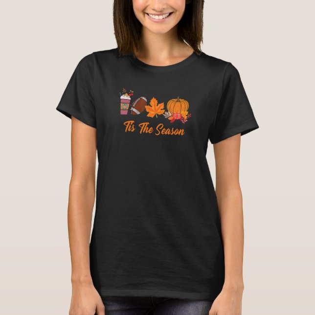 Tis The Season Pumpkin Leaf Latte Fall Thanksgivin T-Shirt (Front)