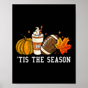 Tis The Season Pumpkin Spice American Footll Autum Poster