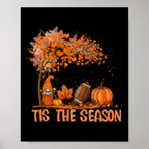 Tis The Season Pumpkin Spice Football Fall Leaves Poster