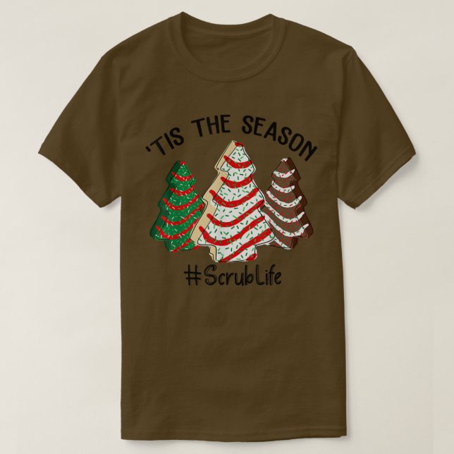 Tis The Season Scrub Life Christmas Tree Cake Xmas T-Shirt (Design Front)