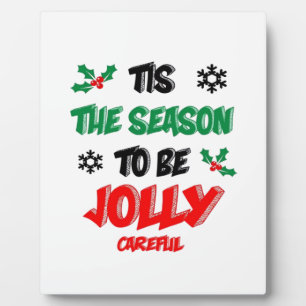 Tis The Season To Be Careful Plaque
