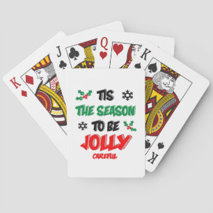 Tis The Season To Be Careful Playing Cards
