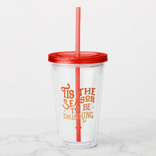 Tis the Season to Be Drinking Funny Holiday Design Acrylic Tumbler