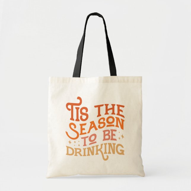 Tis the Season to Be Drinking Funny Holiday Design Tote Bag (Front)