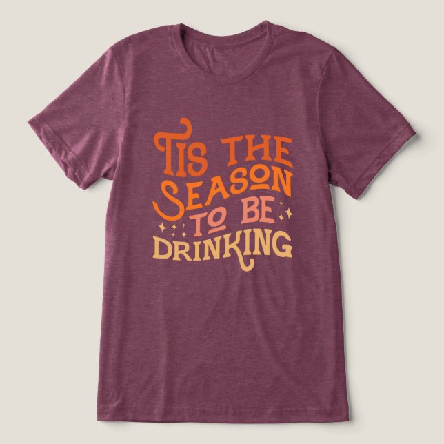 Tis the Season to Be Drinking Funny Holiday Design Tri-Blend Shirt (Design Front)