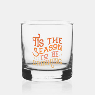 Tis the Season to Be Drinking Funny Holiday Design Whiskey Glass