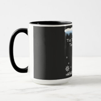 ’Tis the Season to Be Freezin Cosy Winter, cold Mug