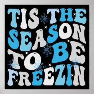 Tis the Season to Be Freezin Cozy Winter  Poster