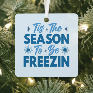 Tis the Season to Be Freezin - Winter Fun Metal Tree Decoration