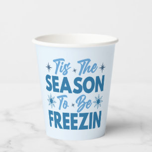 Tis the Season to Be Freezin - Winter Fun Paper Cups