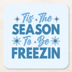 Tis the Season to Be Freezin - Winter Fun Square Paper Coaster