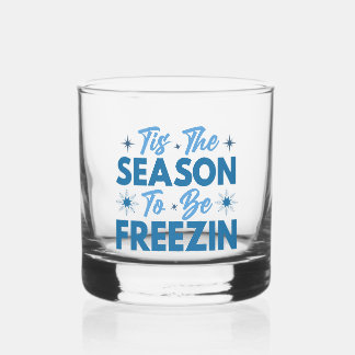 Tis the Season to Be Freezin - Winter Fun Whiskey Glass