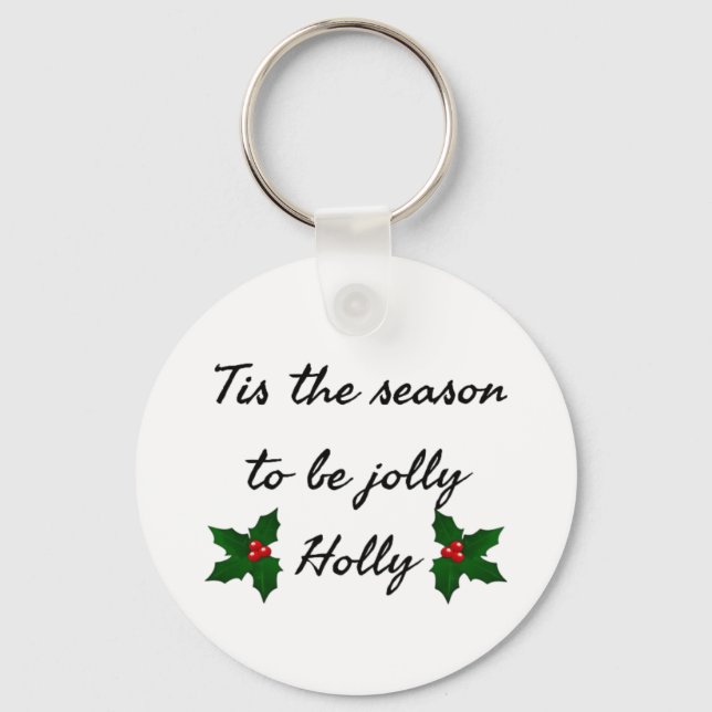 Tis The Season To Be Holly  Key Ring (Front)