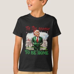 Tis The Season To Be Home White House Trump 2024 C T-Shirt