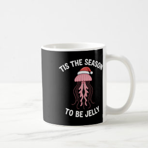 Tis The Season To Be Jelly Christmas Coffee Mug