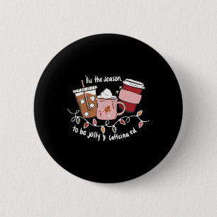 Tis The Season To Be Jolly And Caffeinated Christm 6 Cm Round Badge