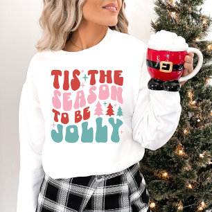 'Tis the Season to Be Jolly Christmas Sweatshirt
