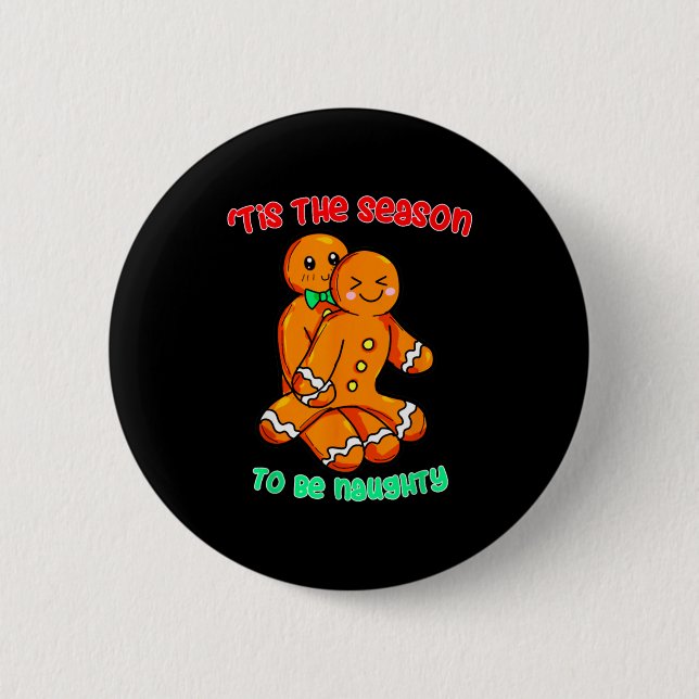 Tis The Season To Be Naughty Funny Gingerbread Chr 6 Cm Round Badge (Front)