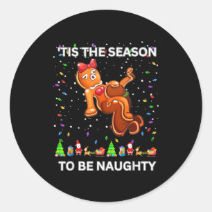Tis The Season To Be Naughty Ugly Christmas Sweate Classic Round Sticker