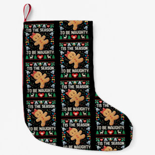 Tis The Season To Be Naughty Ugly Christmas Xmas Small Christmas Stocking
