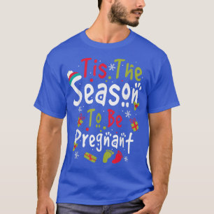 Tis The Season To Be Pregnant Christmas Baby Feet T-Shirt