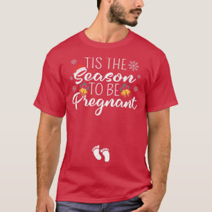 Tis The Season To Be Pregnant Christmas Baby Feet T-Shirt