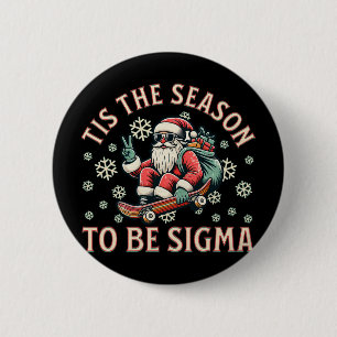 Tis The Season To Be Sigma Claus Funny Santa Chris 6 Cm Round Badge