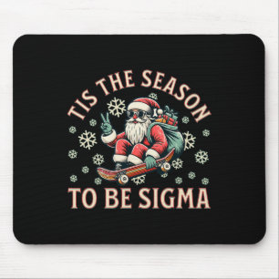 Tis The Season To Be Sigma Claus Funny Santa Chris Mouse Pad