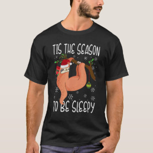 Tis the Season to Be Sleepy Christmas Pajama For S T-Shirt