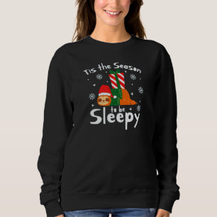 Tis The Season To Be Sleepy For Christmas Season Sweatshirt