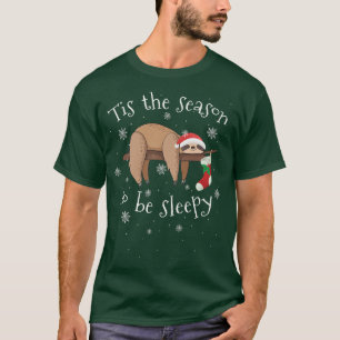 Tis the Season to Be Sleepy Funny Sloth Christmas  T-Shirt